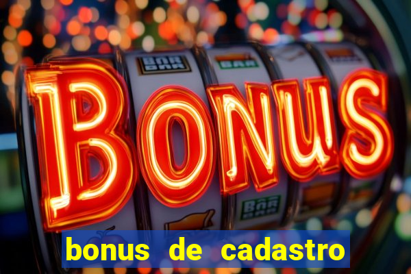 bonus de cadastro sem dep贸sito