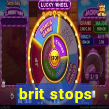 brit stops