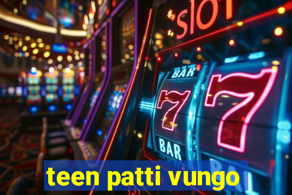 teen patti vungo