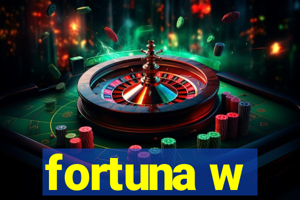 fortuna w