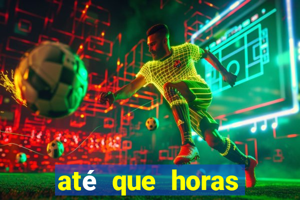 até que horas pode fazer jogo online