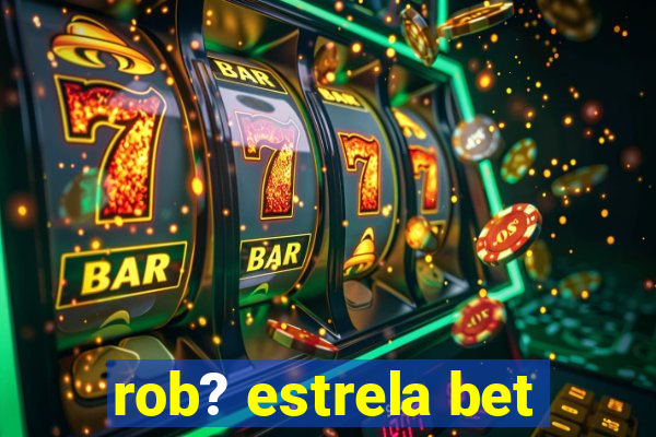 rob? estrela bet