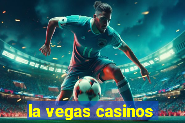 la vegas casinos