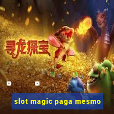 slot magic paga mesmo