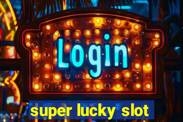 super lucky slot