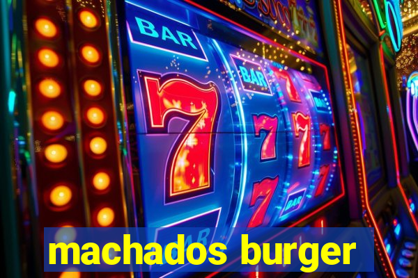 machados burger