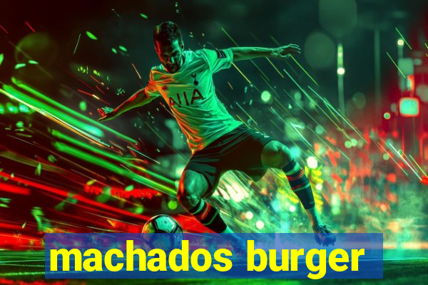 machados burger