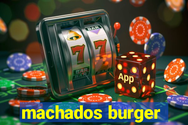 machados burger