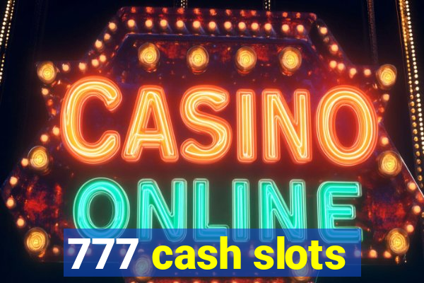 777 cash slots