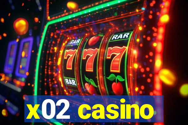 x02 casino