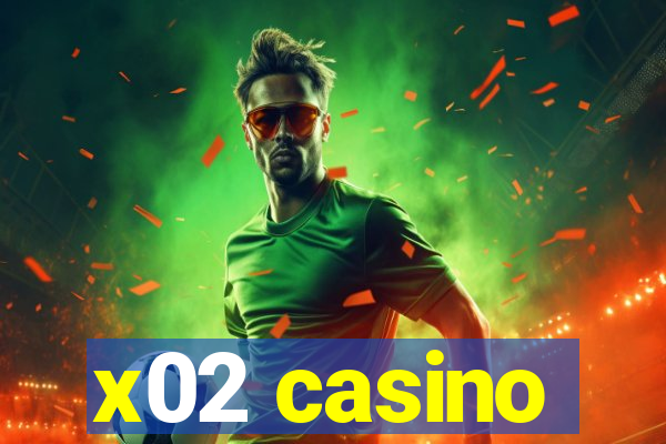 x02 casino