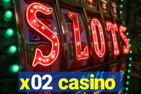 x02 casino