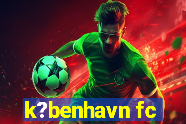 k?benhavn fc