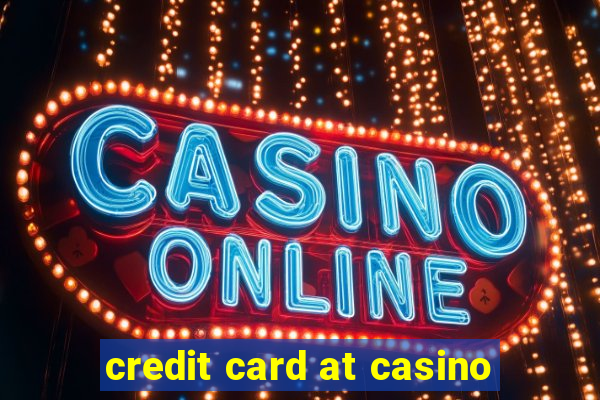 credit card at casino