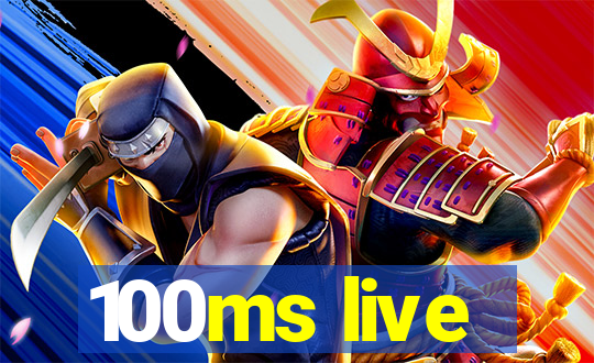 100ms live