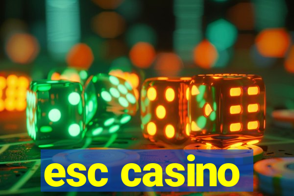 esc casino