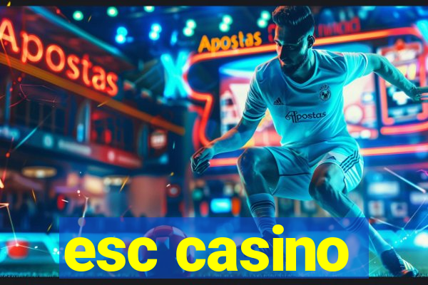 esc casino