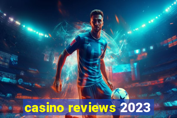 casino reviews 2023