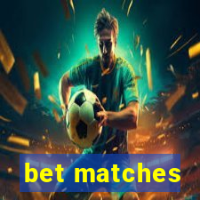 bet matches