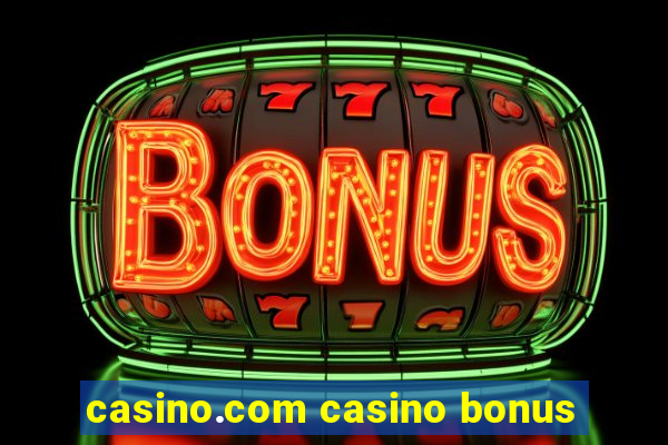 casino.com casino bonus