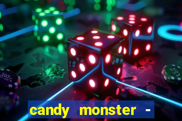 candy monster - crazy party