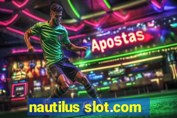 nautilus slot.com