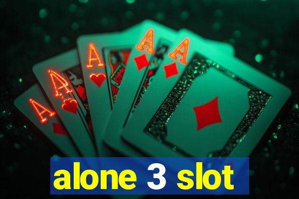 alone 3 slot