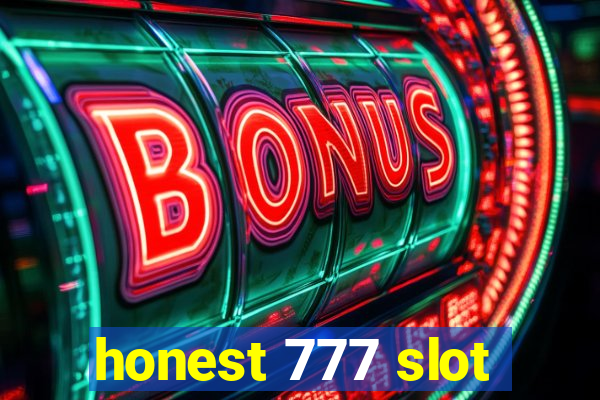 honest 777 slot