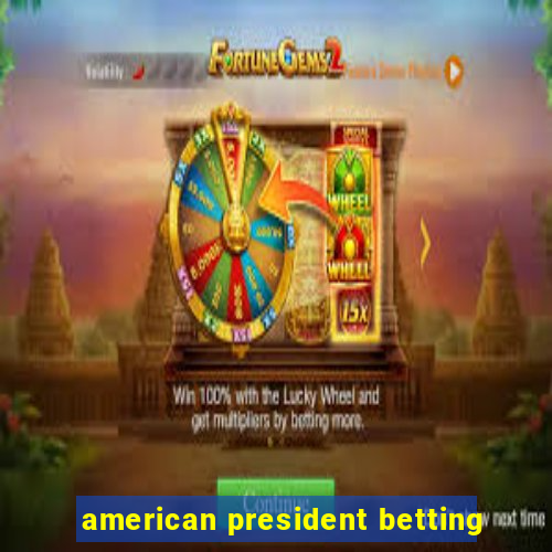 american president betting