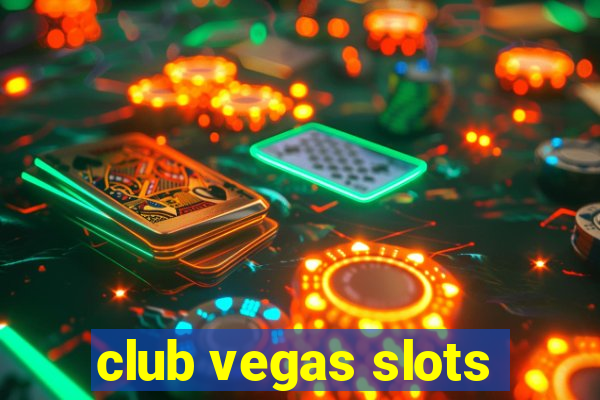 club vegas slots