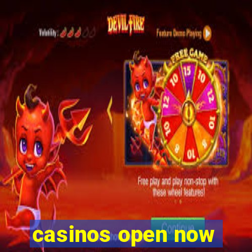 casinos open now