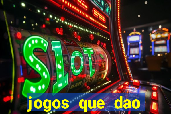 jogos que dao dinheiro sem depositar