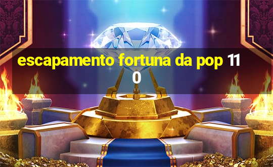 escapamento fortuna da pop 110