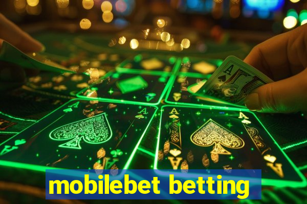 mobilebet betting