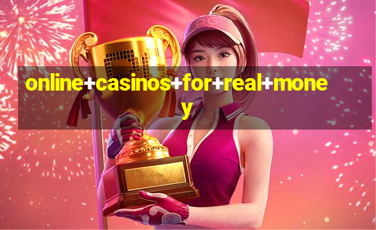 online+casinos+for+real+money