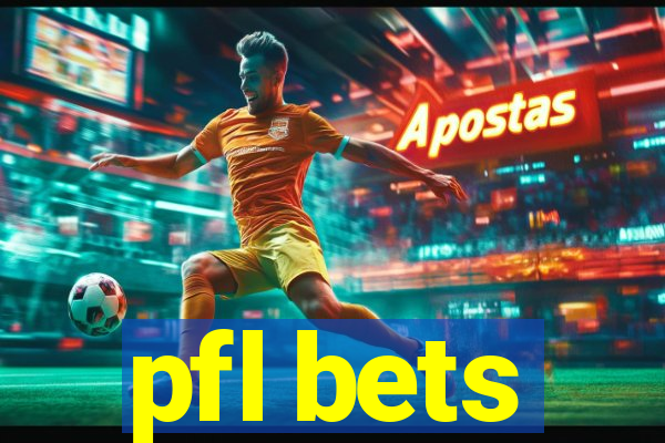 pfl bets