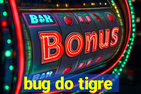 bug do tigre