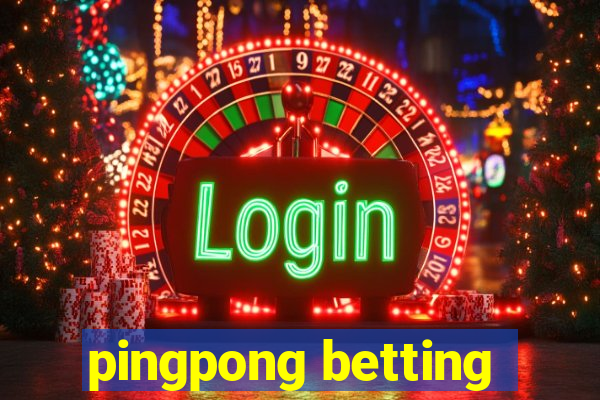 pingpong betting