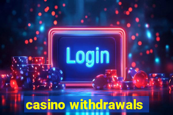 casino withdrawals