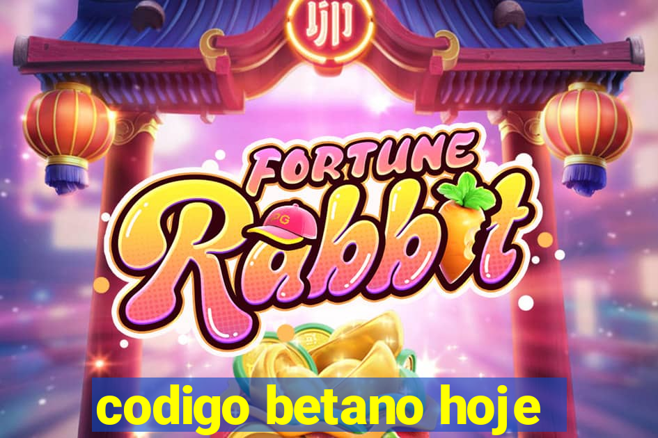 codigo betano hoje