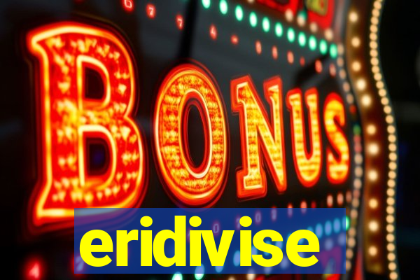 eridivise