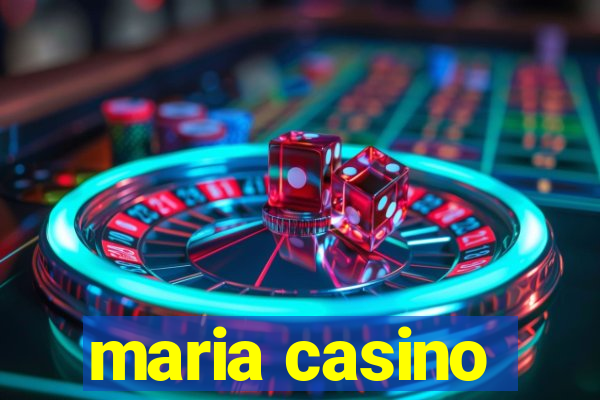 maria casino