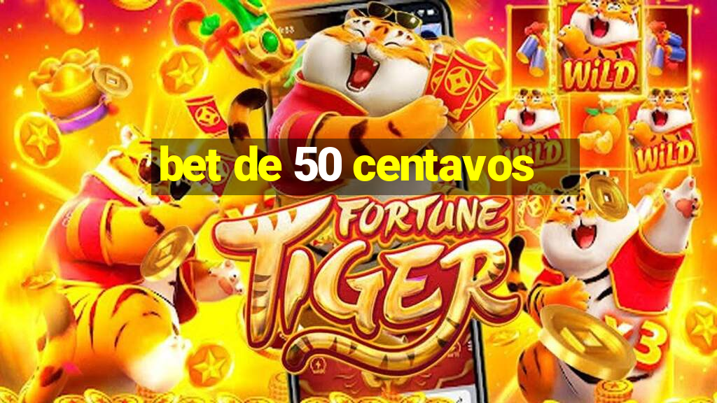 bet de 50 centavos