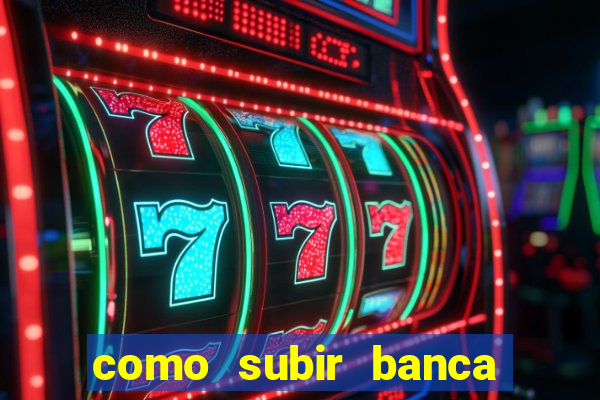 como subir banca no fortune tiger