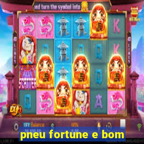 pneu fortune e bom