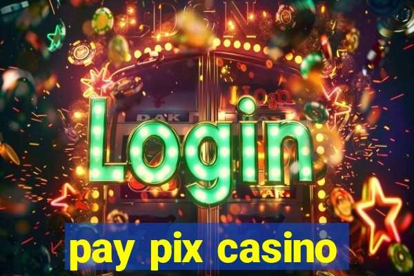 pay pix casino