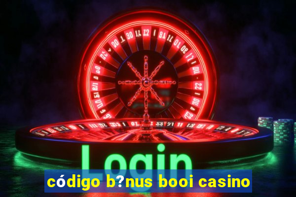 código b?nus booi casino