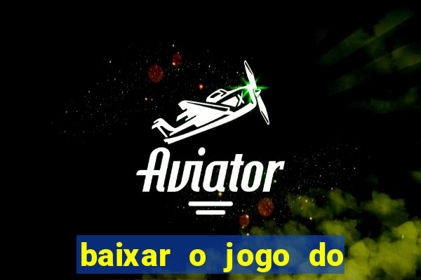 baixar o jogo do tigrinho original