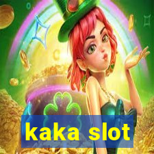 kaka slot