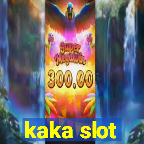 kaka slot